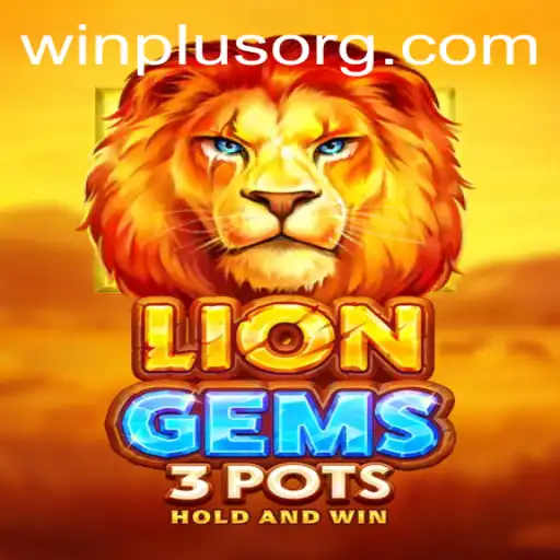 Discover the Thrills of LionGems3pots and Maximize Your Experience with WinPlus